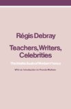 Teachers, Writers, Celebrities: The Intellectuals of Modern France