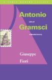 Antonio Gramsci: Life of a Revolutionary (Verso Modern Classics)