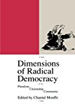 Dimensions of Radical Democracy: Pluralism, Citizenship, Community (Phronesis Series)