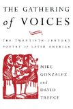 The Gathering of Voices: The 20th Century Poetry of Latin America (Critical Studies in Latin American and Iberian Culture)