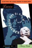 Everything You Always Wanted to Know about Lacan . . . But Were Afraid to Ask Hitchcock