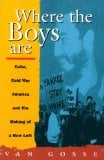 Where the Boys Are: Cuba, Cold War and the Making of a New Left (Haymarket Series)