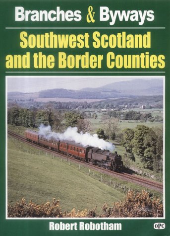 Branches & Byways: South West Scotland and the Border Counties