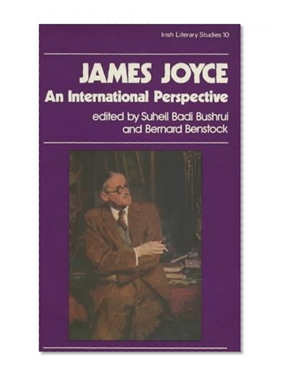 James Joyce: An International Perspective (Irish Literary Studies) (The Irish Literary Studies Series)