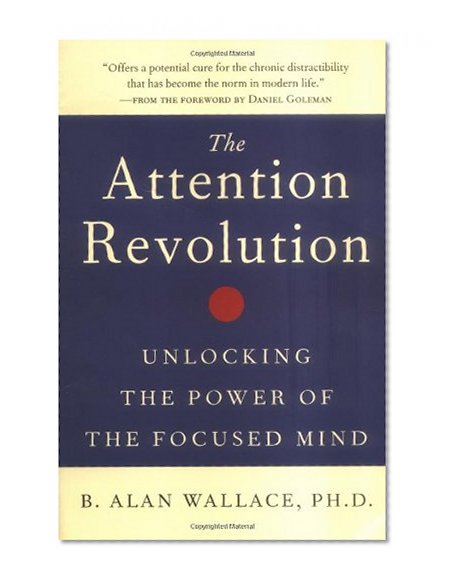 Book Cover The Attention Revolution: Unlocking the Power of the Focused Mind