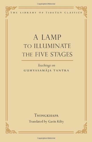 Book Cover A Lamp to Illuminate the Five Stages: Teachings on Guhyasamaja Tantra (Library of Tibetan Classics)