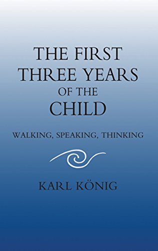Book Cover The First Three Years of the Child: Walking, Speaking, Thinking (Classics of Anthroposophy)