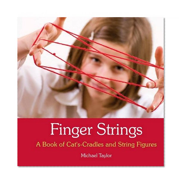 Book Cover Finger Strings: A Book of Cat’s Cradles and String Figures