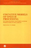 Cognitive Models of Speech Processing: A Special Issue of Language and Cognitive Processes (Special Issues of Language and Cognitive Processes)