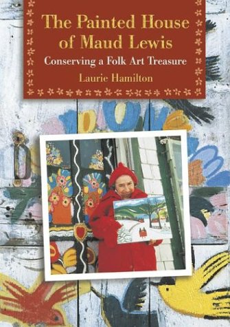 Book Cover The Painted House of Maud Lewis: Conserving a Folk Art Treasure