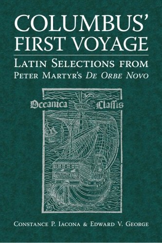 Columbus' First Voyage: Latin Selections from Peter Martyr's De Orbe Novo (Latin Edition)