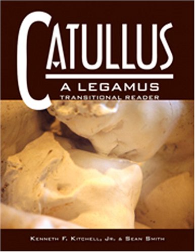 Catullus: A Legamus Transitional Reader (Legamus Transitional Reader Series) (Latin Edition)
