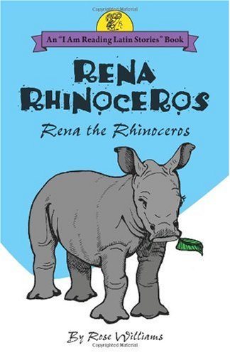 Rena Rhinoceros: Rena the Rhinoceros (Latin Edition)