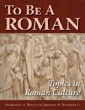 To Be A Roman: Topics in Roman Culture