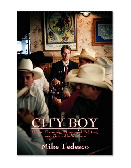 City Boy: Urban Planning, Municipal Politics, and Guerrilla Warfare