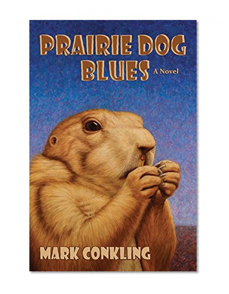 Prairie Dog Blues, A Novel
