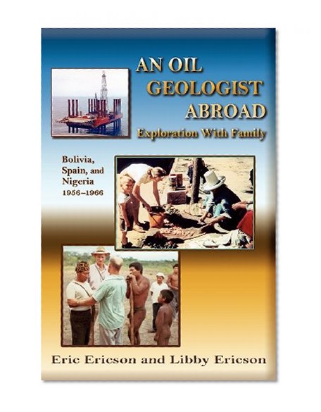 An Oil Geologist Abroad, Bolivia, Spain and Nigeria, 1956-1966