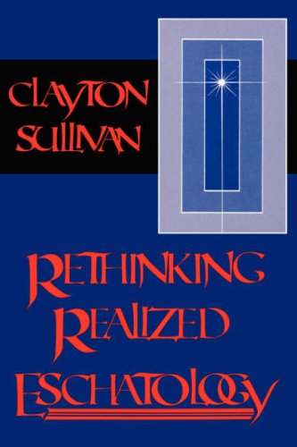 RETHINKING REALIZED ESCHATOLOGY