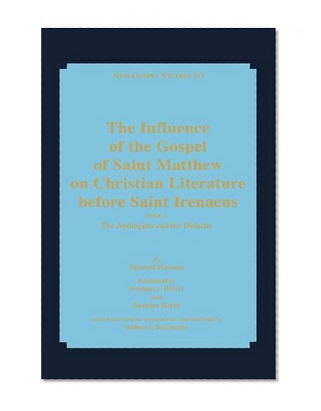 The Influence of the Gospel of Saint Matthew on Christian Literature before Saint Irenaeus (New Gospel Studies 5/3)