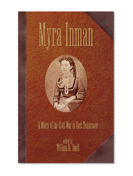 Myra Inman: A Diary of the Civil War in East Tennessee