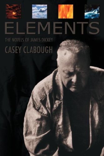 Elements: Novels of James Dickey