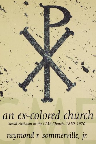 An Ex-Colored Church: Social Activism in the Cme Church 1870-1970 (Voices of the African Diaspora)