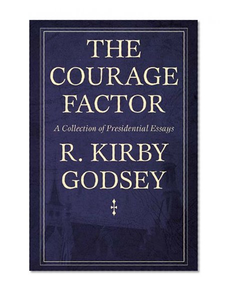 The Courage Factor: A Collection of Presidential Essays