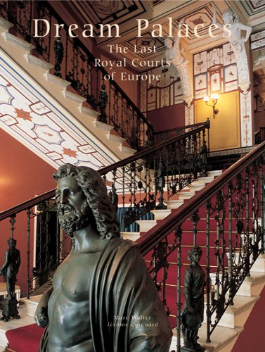 Dream Palaces: The Last Royal Courts of Europe