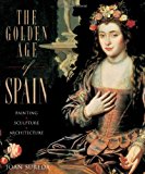 The Golden Age of Spain: Painting, Sculpture, Architecture