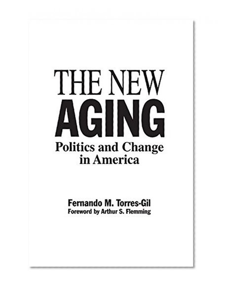 The New Aging: Politics and Change in America