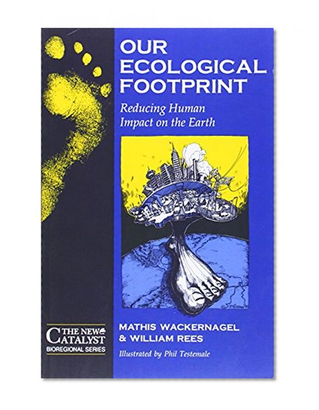 Our Ecological Footprint: Reducing Human Impact on the Earth (New Catalyst Bioregional Series) (Paperback)