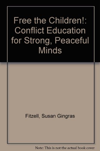 Free the Children! Conflict Education for Strong, Peaceful Minds