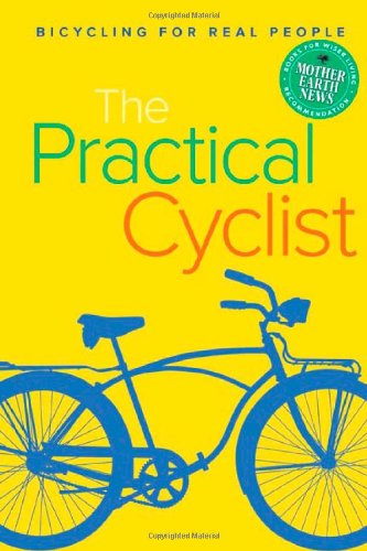 The Practical Cyclist: Bicycling for Real People