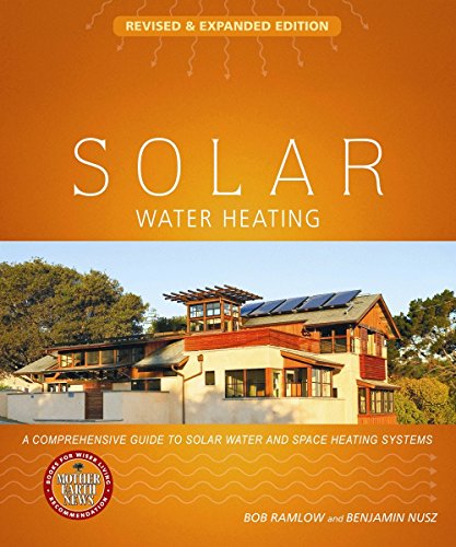 Book Cover Solar Water Heating--Revised & Expanded Edition: A Comprehensive Guide to Solar Water and Space Heating Systems (Mother Earth News Wiser Living Series)