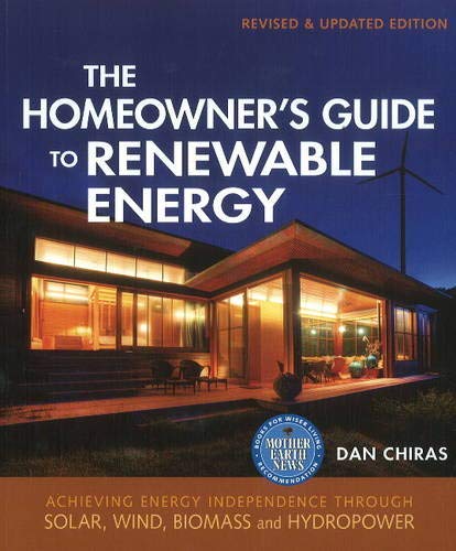 Book Cover The Homeowner's Guide to Renewable Energy - Revised & Updated Edition: Achieving Energy Independence through Solar, Wind, Biomass and Hydropower