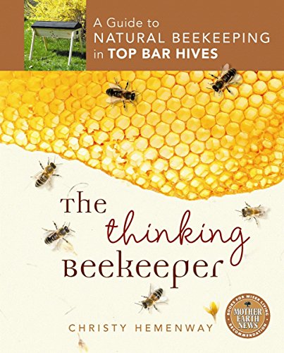Book Cover The Thinking Beekeeper: A Guide to Natural Beekeeping in Top Bar Hives
