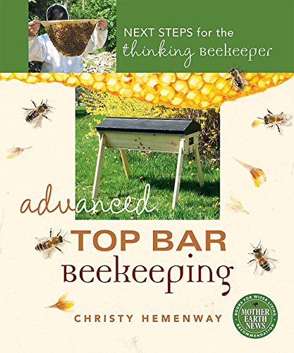 Book Cover Advanced Top Bar Beekeeping: Next Steps for the Thinking Beekeeper