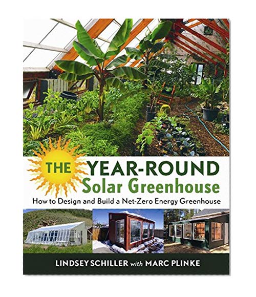 Book Cover The Year-Round Solar Greenhouse: How to Design and Build a Net-Zero Energy Greenhouse