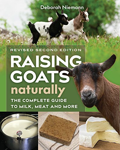 Book Cover Raising Goats Naturally, 2nd Edition: The Complete Guide to Milk, Meat, and More