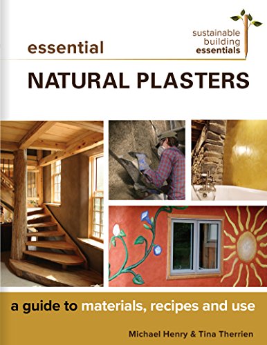Book Cover Essential Natural Plasters: A Guide to Materials, Recipes, and Use (Sustainable Building Essentials Series)