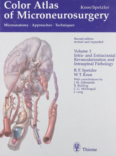 Color Atlas of Microneurosurgery, Microanatomy, Approaches, Techniques, Volume 3: Intra- and Extracranial Revascularization and Intraspinal Pathology