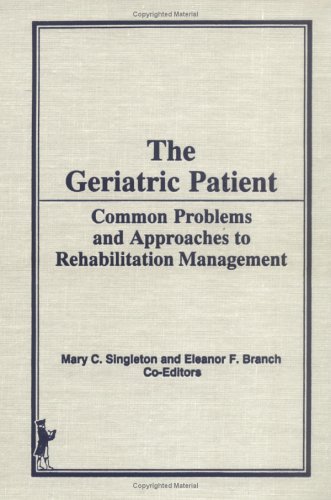 The Geriatric Patient: Common Problems and Approaches to Rehabilitation Management