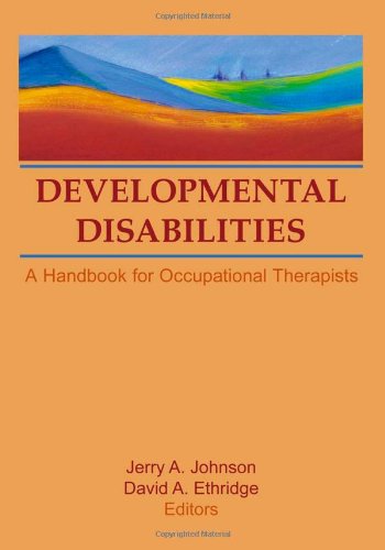 Developmental Disabilities: A Handbook for Occupational Therapists (Occupational Therapy in Health Care Series, Vol 6, No. 2 &3)