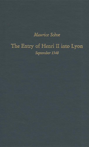 The Entry of Henri II into Lyon: September 1548 (Medieval & Renaissance Texts & Studies, V. 160)