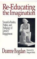 Re-Educating the Imagination: Toward a Poetics, Politics, and Pedagogy of Literary Engagement