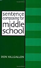 Book Cover Sentence Composing for Middle School: A Worktext on Sentence Variety and Maturity