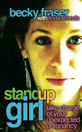 Standup Girl: Take Charge of Your Unexpected Pregnancy