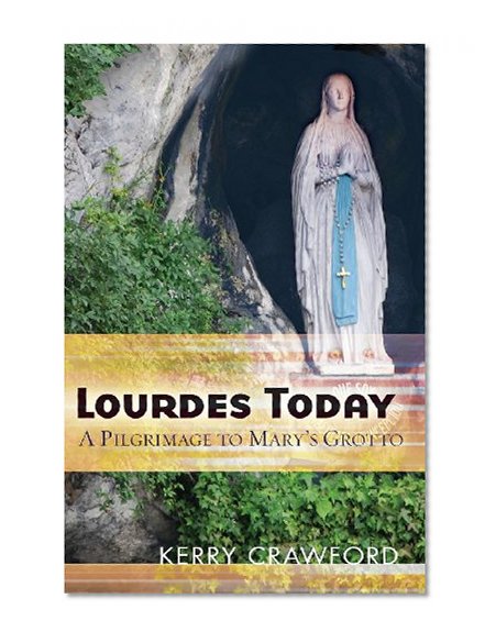 Book Cover Lourdes Today: A Pilgrimage to Mary's Grotto
