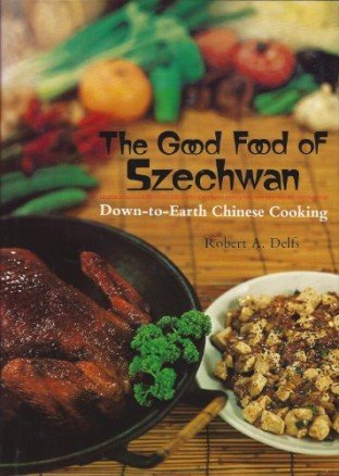 Book Cover The Good Food of Szechwan: Down-to-Earth Chinese Cooking