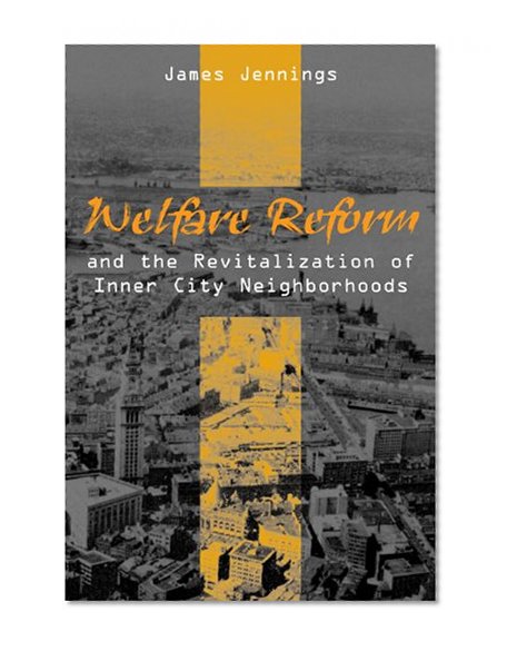 Welfare Reform and the Revitalization of Inner City Neighborhoods (Black American and Diasporic Studies)